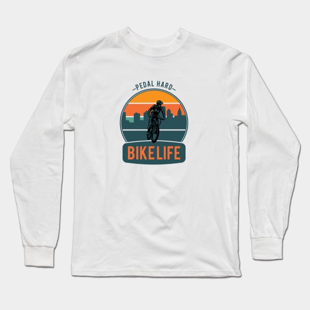 Bike Life Cyclist Pedal Hard Long Sleeve T-Shirt by EdSan Designs